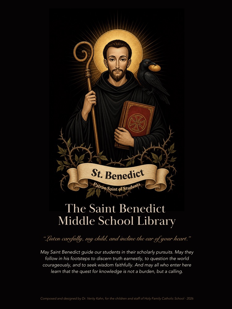 The dedication poster: St. Benedict with his staff, a book and a raven, over the words The Saint Benedict Middle School Library and a prayer for its students.