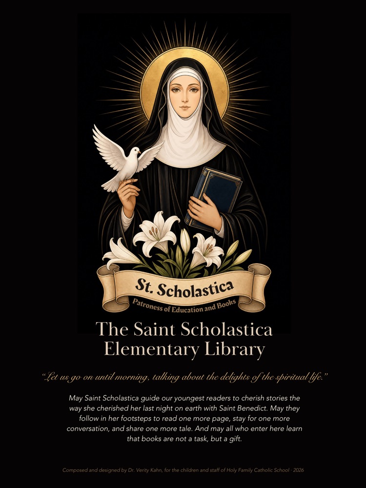 The dedication poster: St. Scholastica with a dove, a book and white lilies, over the words The Saint Scholastica Elementary Library and a prayer for its readers.